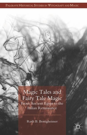 Bottigheimer, R.. Magic Tales and Fairy Tale Magic - From Ancient Egypt to the Italian Renaissance. Palgrave Macmillan UK, 2014.