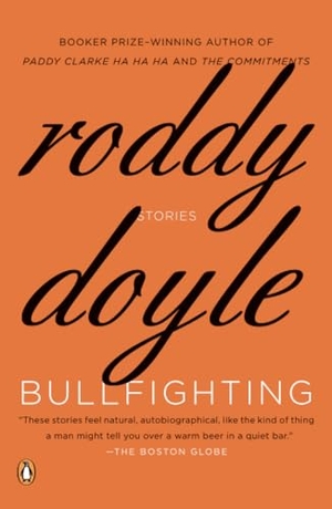 Doyle, Roddy. Bullfighting - Stories. Penguin Random House LLC, 2012.