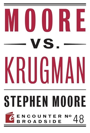 Moore, Stephen. Moore vs. Krugman. Encounter Books, 2016.