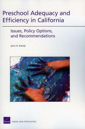 Karoly, Lynn A. Preschool Adequacy and Efficience in California - Issues, Policy Options, and Recommendations. RAND Corporation, 2009.