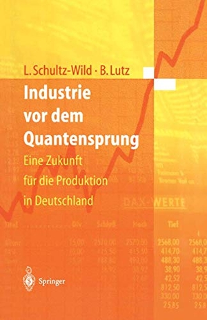 Lutz, Burkart / Lore Schultz-Wild. Industrie vor dem Quantensprung - Eine Zukunft für die Produktion in Deutschland. Springer Berlin Heidelberg, 1996.