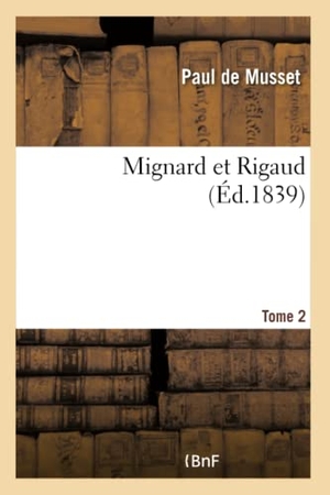 De Musset, Paul. Mignard et Rigaud. Tome 2. Hachette Livre, 2022.