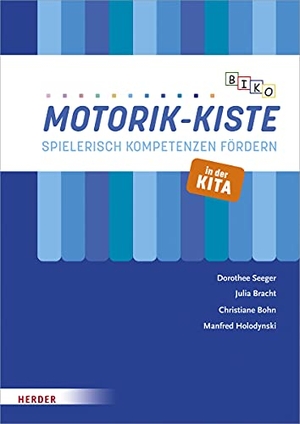 Holodynski, Manfred / Seeger, Dorothee et al. BIKO Motorik-Kiste - Spielerisch Kompetenzen fördern in der Kita. Herder Verlag GmbH, 2020.