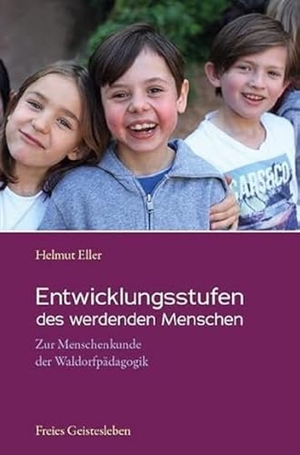 Eller, Helmut. Entwicklungsstufen des werdenden Menschen - Zur Menschenkunde der Waldorfpädagogik. Freies Geistesleben GmbH, 2020.