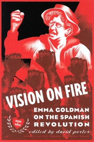 Goldman, Emma. Vision on Fire - Emma Goldman on the Spanish Revolution. AK Press, 2006.