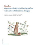 Katalog der mittelalterlichen Handschriften der Kantonsbibliothek Thurgau