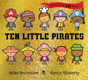 Brownlow, Mike. Ten Little Pirates. 10th Anniversary Edition. Hachette Children's  Book, 2023.