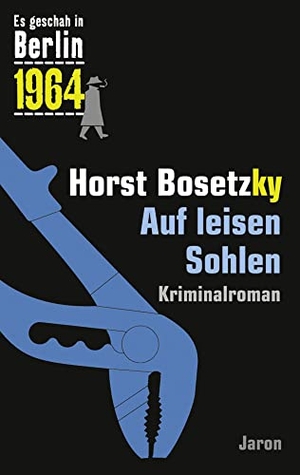 Bosetzky, Horst. Auf leisen Sohlen - Der 28. Kappe-Fall. Kriminalroman (Es geschah in Berlin 1964). Jaron Verlag GmbH, 2017.