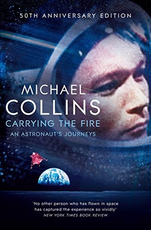Collins, Michael. Carrying the Fire - An Astronaut's Journeys. Pan Macmillan, 2019.