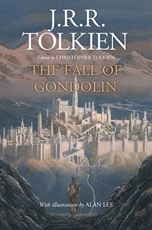 Tolkien, J R R / Christopher Tolkien. The Fall of Gondolin. HarperCollins, 2018.