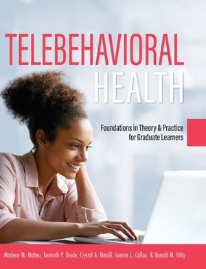 Maheu, Marlene M / Callan, Joanne E et al. Telebehavioral Health - Foundations in Theory and Practice for Graduate Learners. Cognella Academic Publishing, 2019.