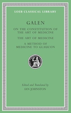 Galen. On the Constitution of the Art of Medicine. The Art of Medicine. A Method of Medicine to Glaucon. Harvard University Press, 2016.