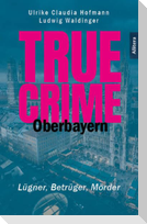 True Crime - Oberbayern