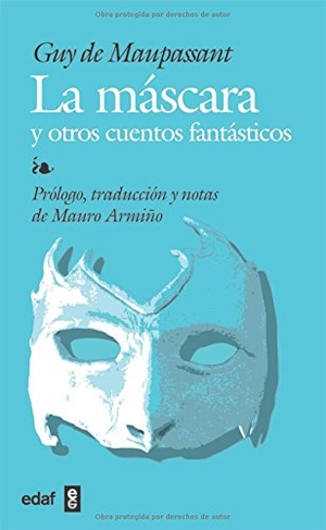 Maupassant, Guy de. La máscara y otros cuentos fantásicos. Editorial Edaf, S.L., 2007.