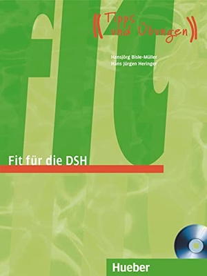 Bisle-Müller, Hansjörg / Hans-Jürgen Heringer. Fit für die DSH. Übungsbuch - Tipps und Übungen.Deutsch als Fremdsprache / Übungsbuch mit Audio-CD-Extra. Hueber Verlag GmbH, 2018.