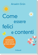 Come essere felici e contenti. Grandi pensieri e piccoli esercizi per vivere nella gioia