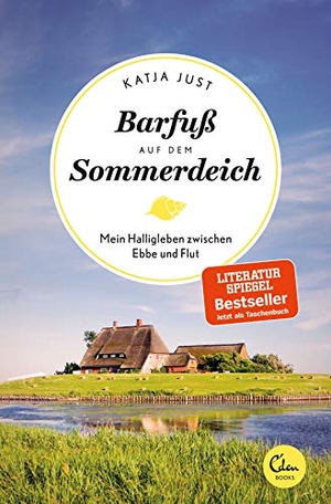 Just, Katja. Barfuß auf dem Sommerdeich - Mein Halligleben zwischen Ebbe und Flut. Eden Books, 2018.