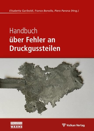 Gariboldi, Elisabetta / Franco Bonollo et al (Hrsg.). Handbuch über Fehler an Druckgussteilen. Vulkan Verlag GmbH, 2025.