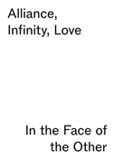 Alliance, Infinity, Love - in the Face of the Other