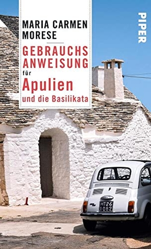 Morese, Maria Carmen. Gebrauchsanweisung für Apulien und die Basilikata. Piper Verlag GmbH, 2015.