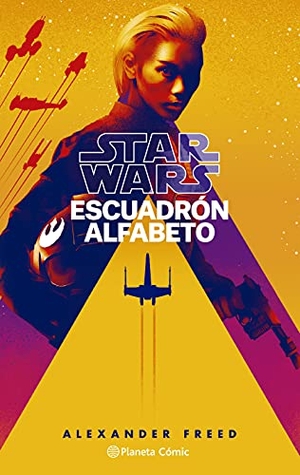 Freed, Alexander. Star Wars Escuadrón Alfabeto 1. Planeta Cómic, 2021.