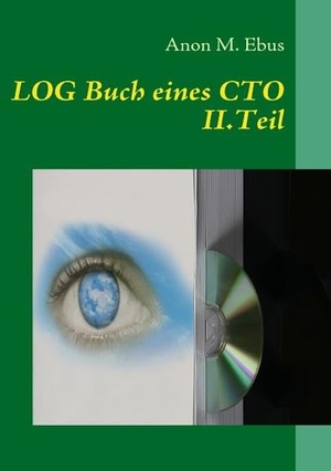 Ebus, Anon M.. LOG Buch eines CTO II - Final Release. Books on Demand, 2009.