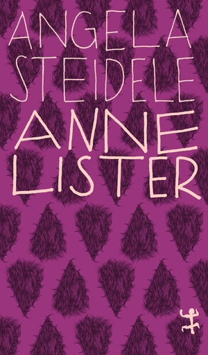 Steidele, Angela. Anne Lister - Eine erotische Biographie. Matthes & Seitz Verlag, 2023.