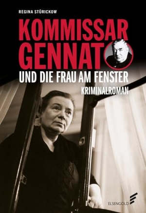 Stürickow, Regina. Kommissar Gennat und die Frau am Fenster - Kriminalroman. ELSENGOLD Verlag, 2023.