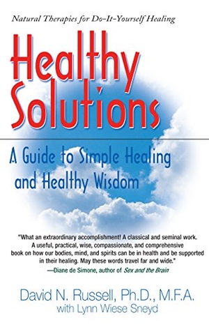Russell, David / Lynn W. Sneyd. Healthy Solutions - A Guide to Simple Healing and Healthy Wisdom. Basic Health Publications, Inc., 2006.