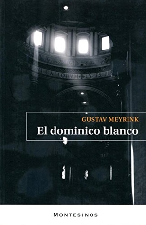 Meyrink, Gustav. El dominico blanco : diario de un hombre invisible. Ediciones de Intervención Cultural, 2011.