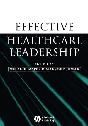 Jasper / Jumaa. Effective Healthcare Leadership. John Wiley & Sons, 2005.