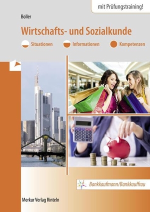 Boller, Eberhard. Wirtschafts- und Sozialkunde. Bankkaufmann/Bankkauffrau - Situationen - Informationen - Kompetenzen. Merkur Verlag, 2026.