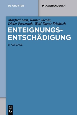 Aust, Manfred / Jacobs, Rainer et al. Enteignungsentschädigung. Walter de Gruyter, 2021.