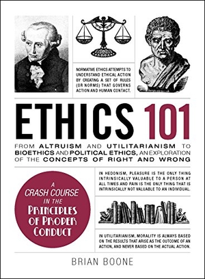 Boone, Brian. Ethics 101 - From Altruism and Utilitarianism to Bioethics and Political Ethics, an Exploration of the Concepts of Right and Wrong. Adams Media Corporation, 2017.