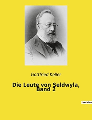 Keller, Gottfried. Die Leute von Seldwyla, Band 2 - Die Ironie des Schicksals in einem Schweizer Dorf. Culturea, 2022.