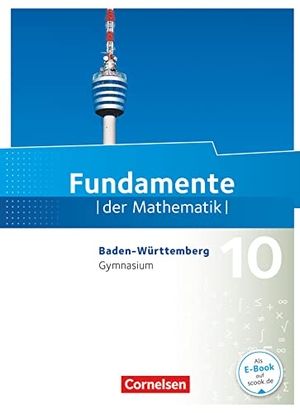 Benölken, Ralf / Block, Jan et al. Fundamente der Mathematik 10. Schuljahr - Baden-Württemberg - Schülerbuch. Cornelsen Verlag GmbH, 2020.