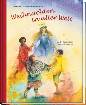 Sack, Rena. Weihnachten in aller Welt - Mit 24 Geschichten durch den Advent. Kaufmann Ernst Vlg GmbH, 2008.