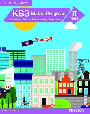 Pate, Katherine / Naomi Norman. KS3 Maths Progress Student Book Pi 3. Pearson Education Limited, 2015.