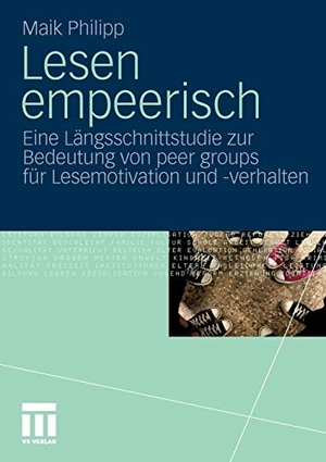 Philipp, Maik. Lesen empeerisch - Eine Längsschnittstudie zur Bedeutung von peer groups für Lesemotivation und -verhalten. VS Verlag für Sozialwissenschaften, 2010.