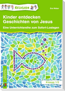 Kinder entdecken Geschichten von Jesus  Klasse 1/2