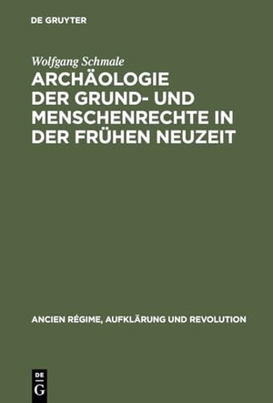 Schmale, Wolfgang. Archäologie der Grund- und Menschenrechte in der Frühen Neuzeit - Ein deutsch-französisches Paradigma. De Gruyter Oldenbourg, 1997.
