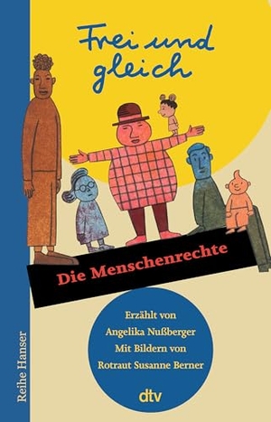 Nußberger, Angelika. Frei und gleich - Die Menschenrechte - Erste Einführung in die Menschenrechte für Leserinnen und Leser ab 12 Jahren | Herausragend illustriert von Rotraut Susanne Berner. dtv Verlagsgesellschaft, 2026.