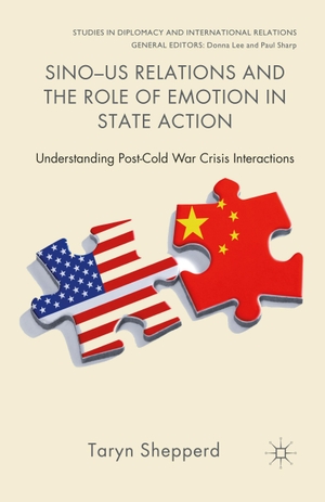 Shepperd, T.. Sino-US Relations and the Role of Emotion in State Action - Understanding Post-Cold War Crisis Interactions. Palgrave Macmillan UK, 2013.