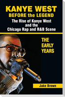 Kanye West Before the Legend