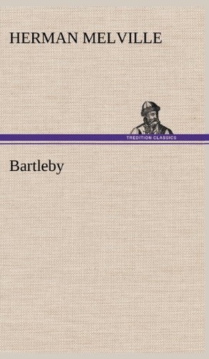 Melville, Herman. Bartleby. TREDITION CLASSICS, 2012.