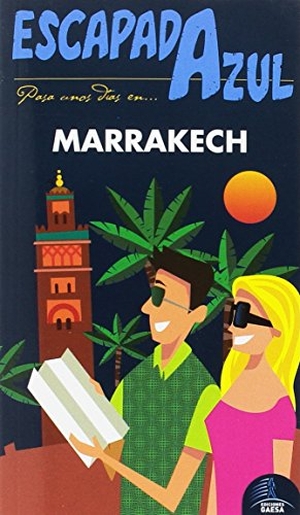 Cabrera, Daniel / María Dolores Gijón Mendigutía. Escapada azul Marrakech. Guías Azules de España, S.A., 2017.