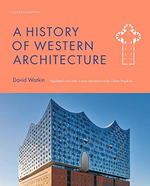 Watkin, David / Owen Hopkins. A History of Western Architecture Seventh Edition. Quercus Publishing, 2023.