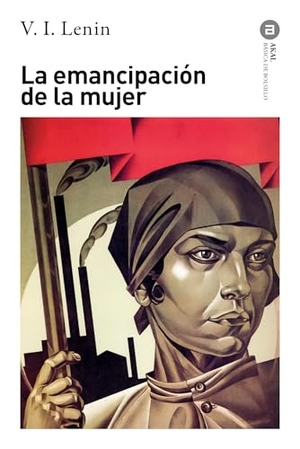 Lenin, Vladimir Il'Ich. La emancipación de la mujer : recopilación de artículos. Ediciones Akal, 2021.