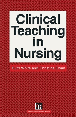 Ewan, Christine E. / Ruth White. Clinical Teaching in Nursing. Springer US, 1991.