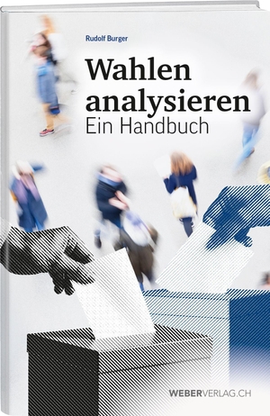 Burger, Rudolf. Wahlen analysieren - Ein Handbuch. Weber Verlag, 2026.